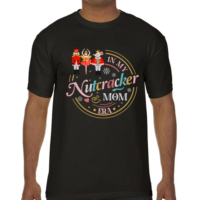 Funny Nutcracker Christmas Quote In My Nutcracker Mom Era Comfort Colors T-Shirt