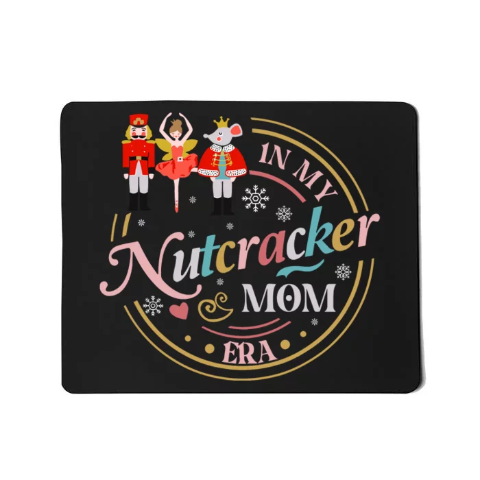 Funny Nutcracker Christmas Quote In My Nutcracker Mom Era Mousepad