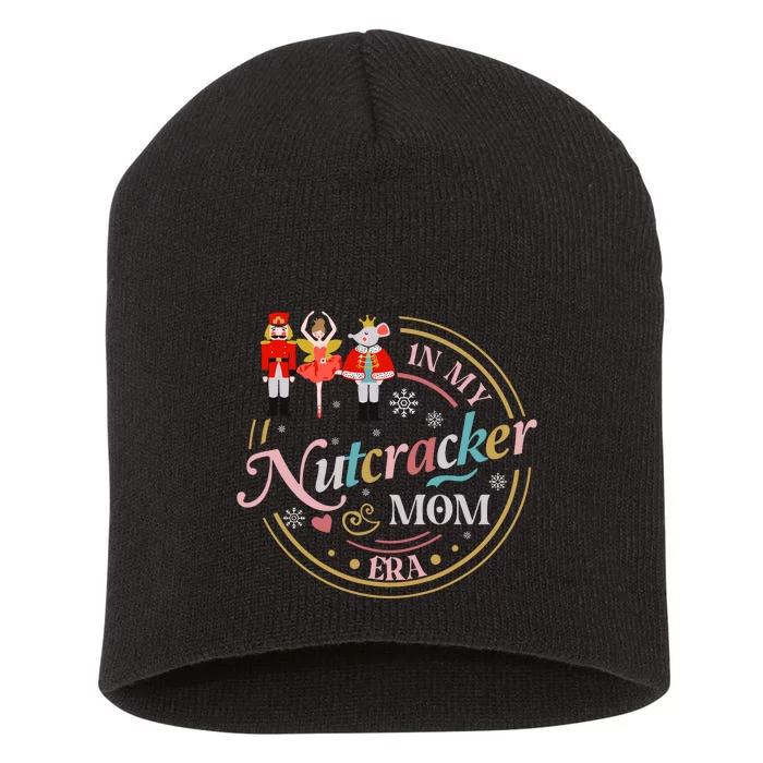 Funny Nutcracker Christmas Quote In My Nutcracker Mom Era Short Acrylic Beanie