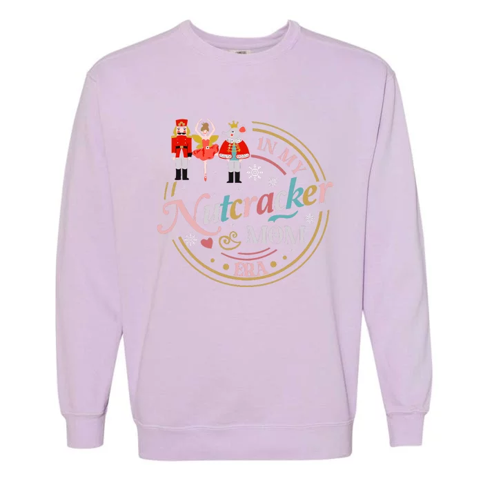 Funny Nutcracker Christmas Quote In My Nutcracker Mom Era Garment-Dyed Sweatshirt