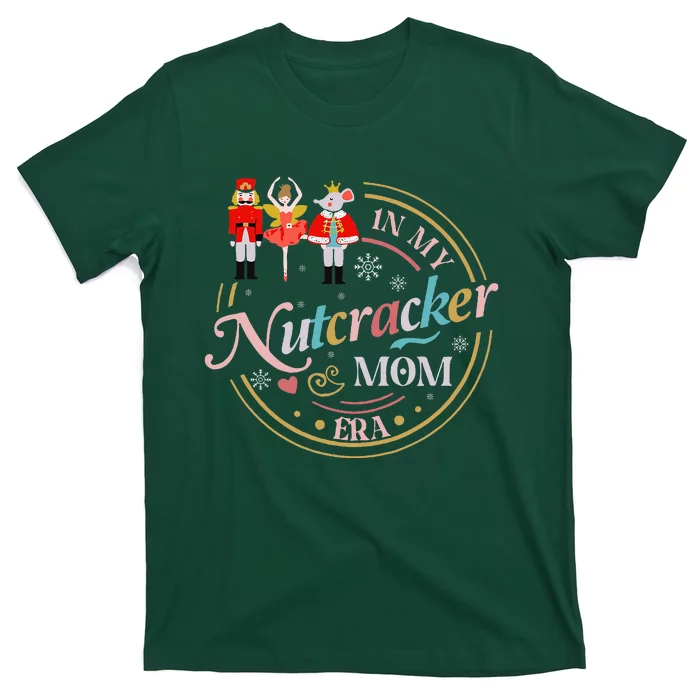 Funny Nutcracker Christmas Quote In My Nutcracker Mom Era T-Shirt