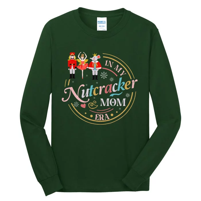 Funny Nutcracker Christmas Quote In My Nutcracker Mom Era Tall Long Sleeve T-Shirt