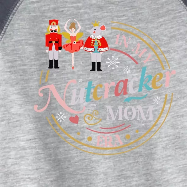 Funny Nutcracker Christmas Quote In My Nutcracker Mom Era Toddler Fine Jersey T-Shirt