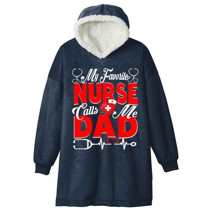 Funny Nurse Dad My Favorite Nurse Calls Me Dad Hooded Wearable Blanket