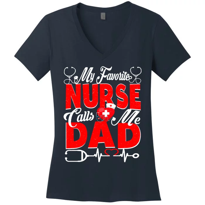 Funny Nurse Dad My Favorite Nurse Calls Me Dad Women's V-Neck T-Shirt