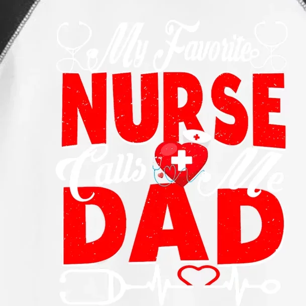 Funny Nurse Dad My Favorite Nurse Calls Me Dad Toddler Fine Jersey T-Shirt