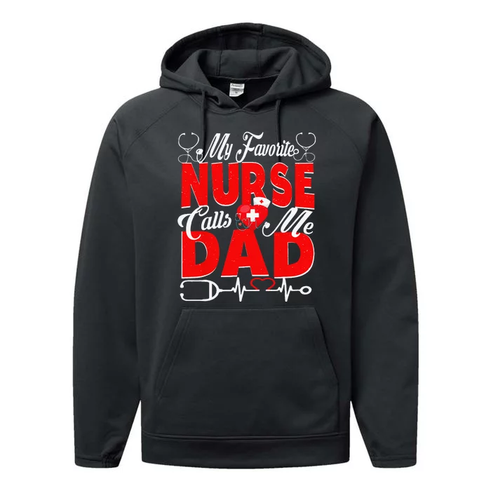 Funny Nurse Dad My Favorite Nurse Calls Me Dad Performance Fleece Hoodie