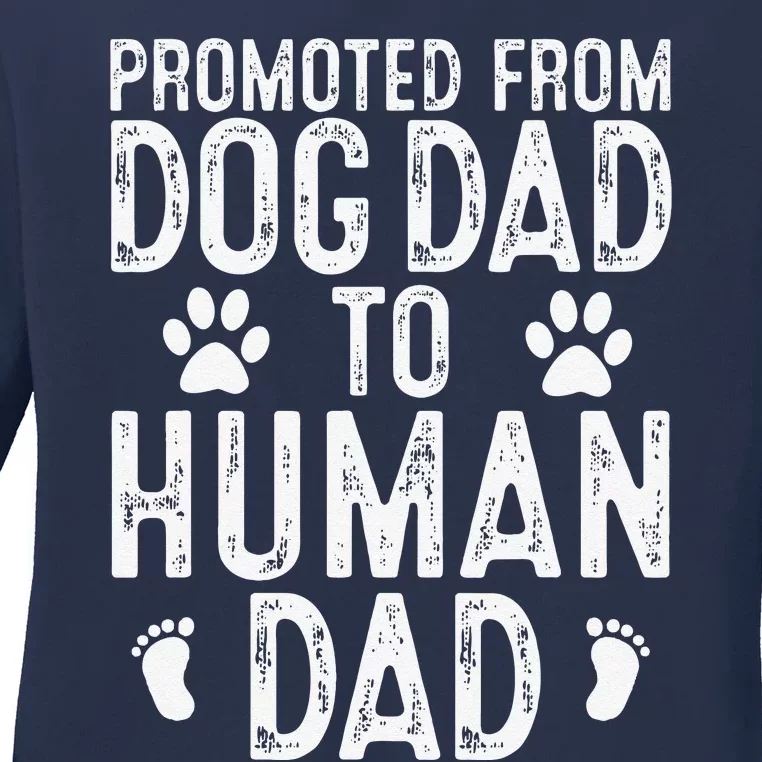 Funny New Dad Promoted From Dog Dad To Human Dad New Father Ladies Long Sleeve Shirt