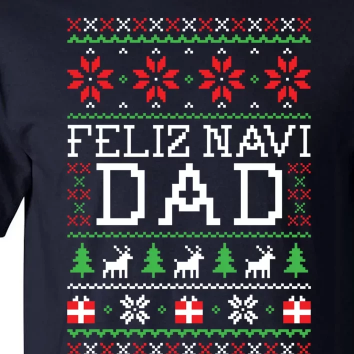 Feliz Navi Dad Ugly Christmas Sweatshirt Tall T-Shirt