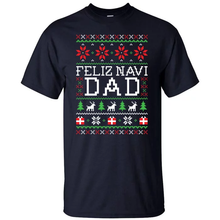 Feliz Navi Dad Ugly Christmas Sweatshirt Tall T-Shirt