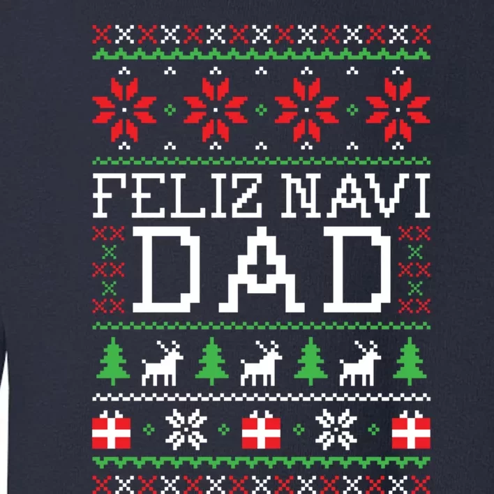 Feliz Navi Dad Ugly Christmas Sweatshirt Toddler Sweatshirt