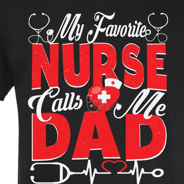 Funny Nurse Dad My Favorite Nurse Calls Me Dad Garment-Dyed Heavyweight T-Shirt