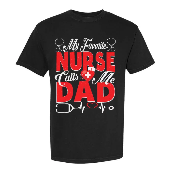 Funny Nurse Dad My Favorite Nurse Calls Me Dad Garment-Dyed Heavyweight T-Shirt