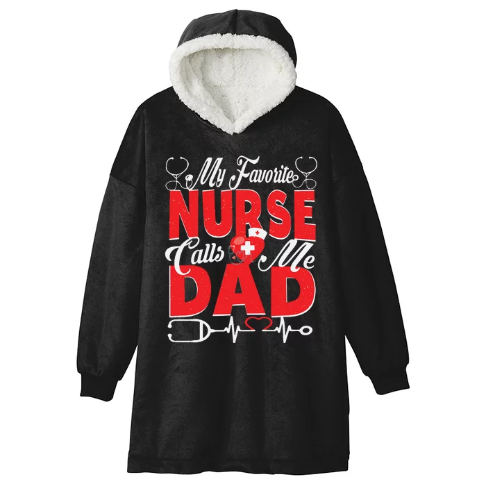 Funny Nurse Dad My Favorite Nurse Calls Me Dad Hooded Wearable Blanket