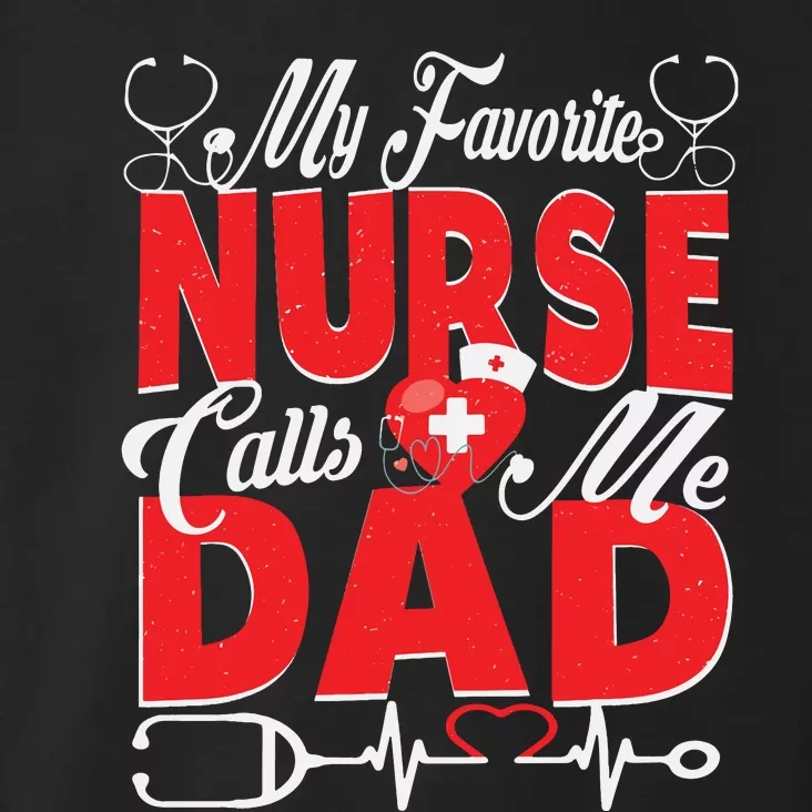 Funny Nurse Dad My Favorite Nurse Calls Me Dad Toddler Hoodie