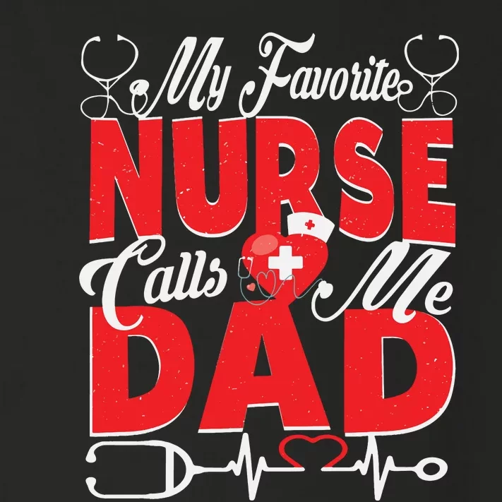 Funny Nurse Dad My Favorite Nurse Calls Me Dad Toddler Long Sleeve Shirt