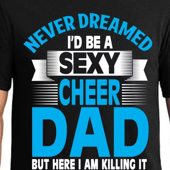 Funny Never Dreamed ID Be A Sexy Cheer Dad Funny Gift Pajama Set