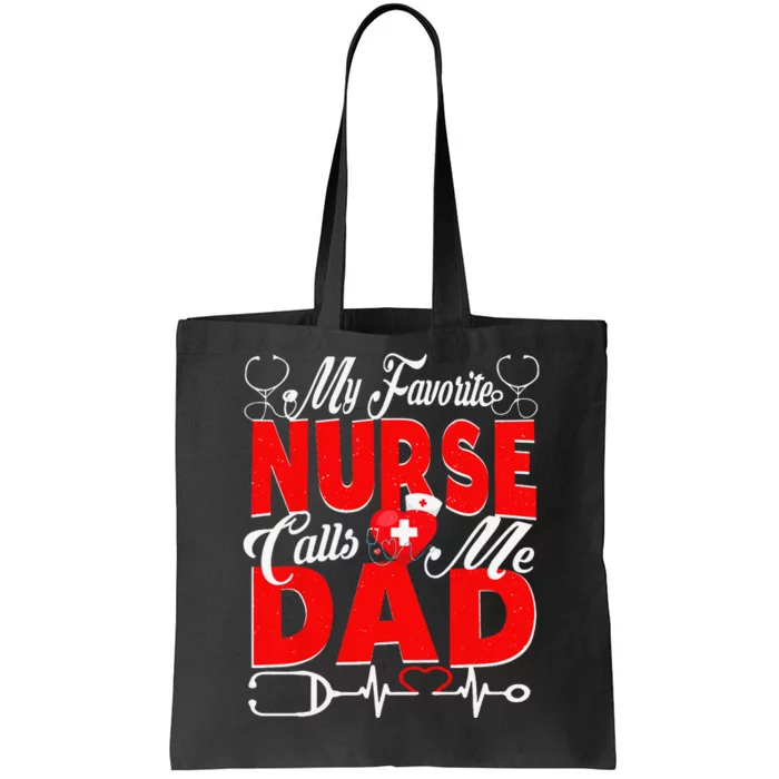 Funny Nurse Dad My Favorite Nurse Calls Me Dad Tote Bag