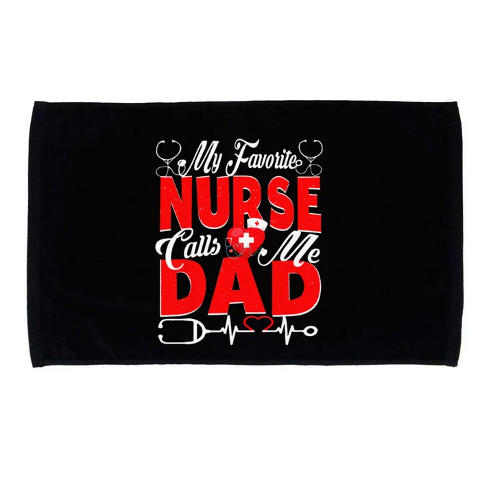 Funny Nurse Dad My Favorite Nurse Calls Me Dad Microfiber Hand Towel