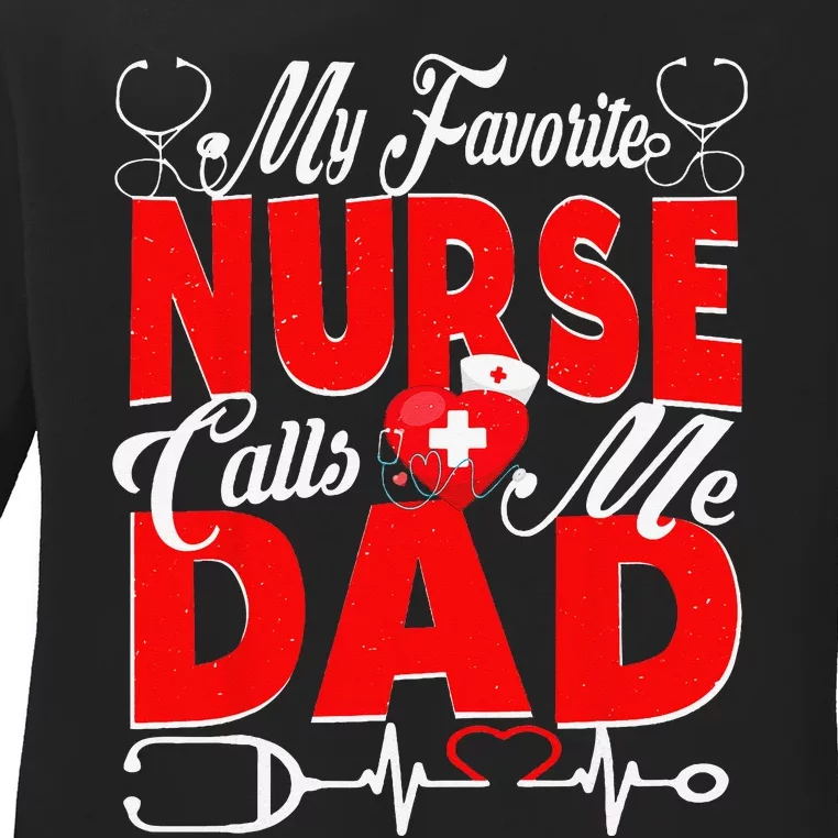 Funny Nurse Dad My Favorite Nurse Calls Me Dad Ladies Long Sleeve Shirt