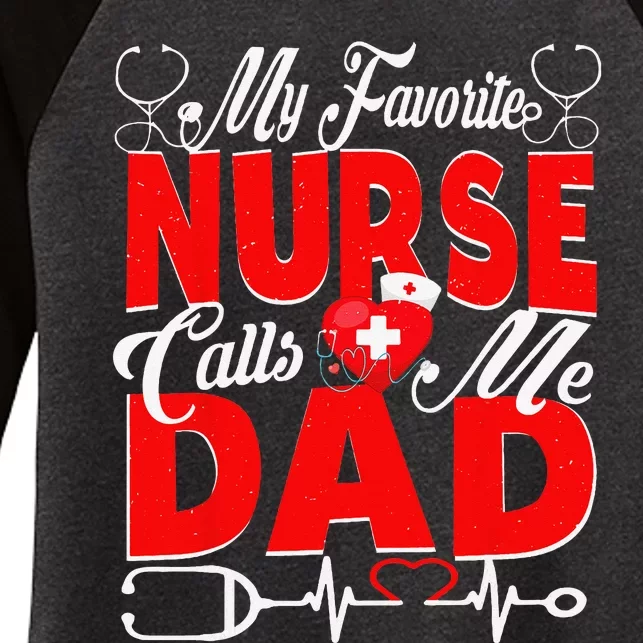 Funny Nurse Dad My Favorite Nurse Calls Me Dad Women's Tri-Blend 3/4-Sleeve Raglan Shirt