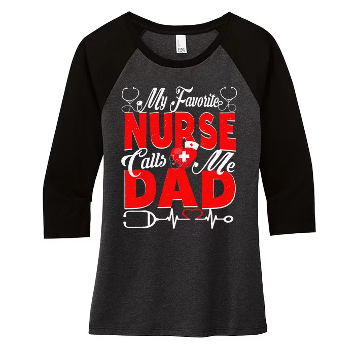 Funny Nurse Dad My Favorite Nurse Calls Me Dad Women's Tri-Blend 3/4-Sleeve Raglan Shirt