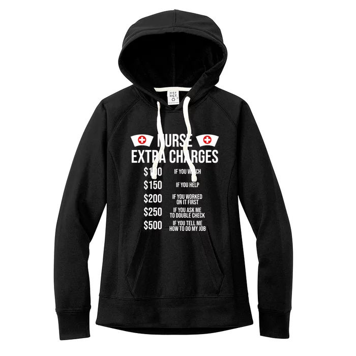 Funny Nurse Extra Charges Funny Nursing Gift Women's Fleece Hoodie