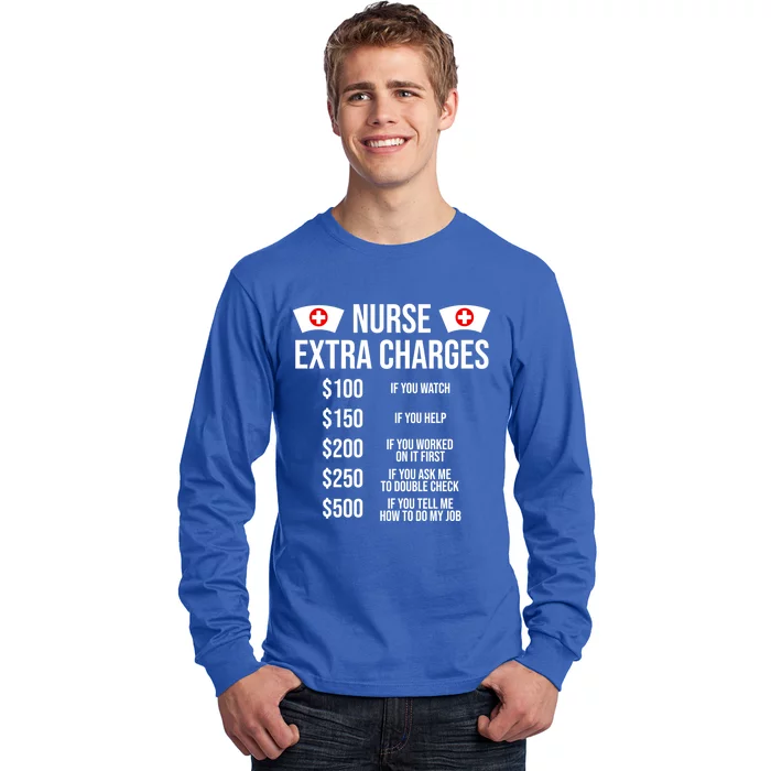 Funny Nurse Extra Charges Funny Nursing Gift Long Sleeve Shirt