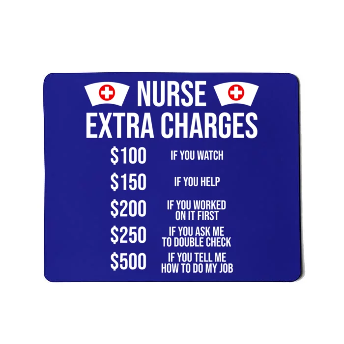 Funny Nurse Extra Charges Funny Nursing Gift Mousepad