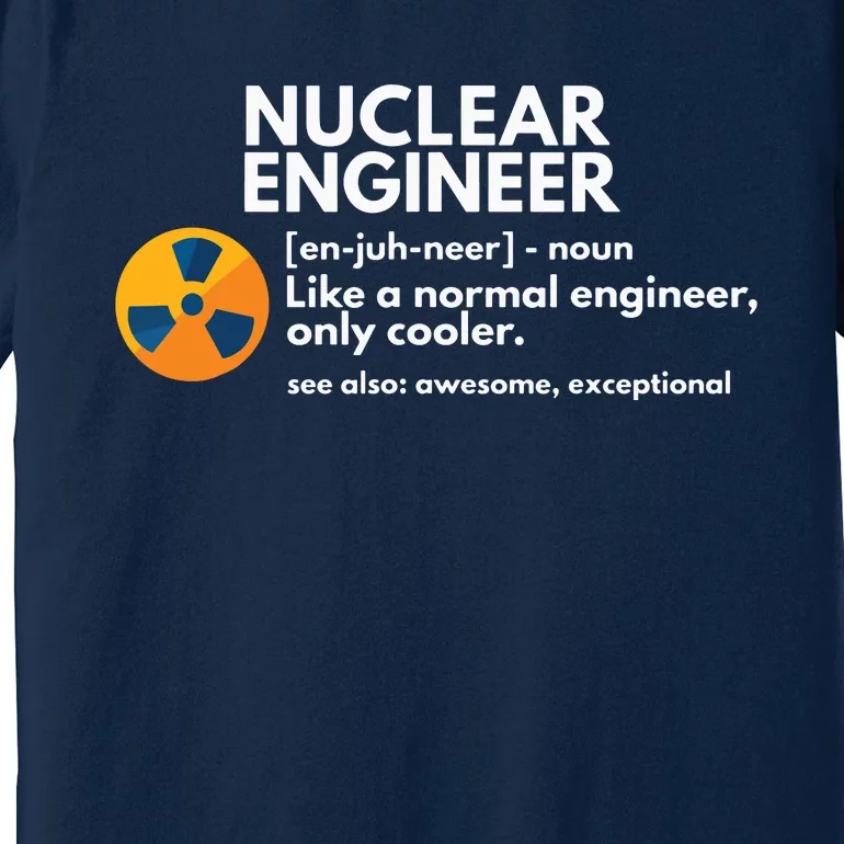 Funny Nuclear Engineer Definition Engineering Gift Premium T-Shirt