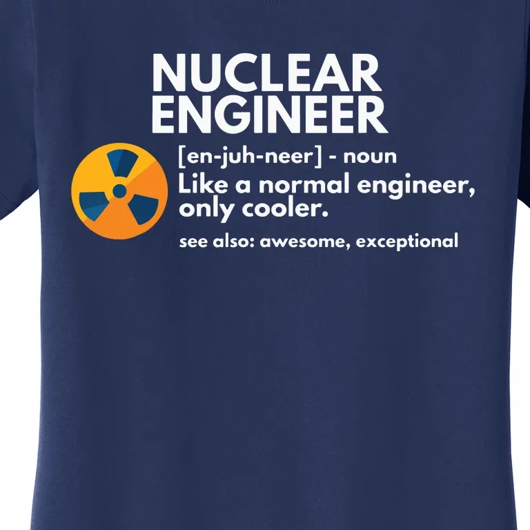 Funny Nuclear Engineer Definition Engineering Gift Women's T-Shirt