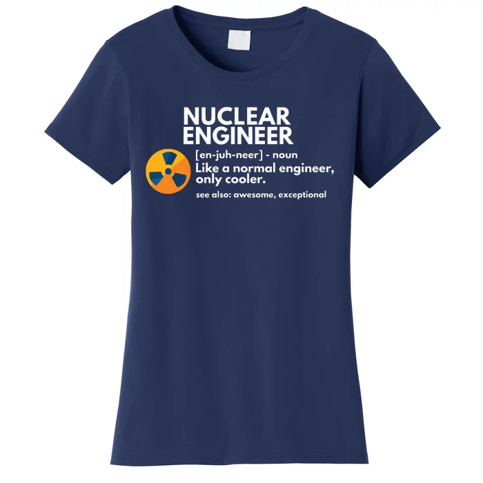 Funny Nuclear Engineer Definition Engineering Gift Women's T-Shirt