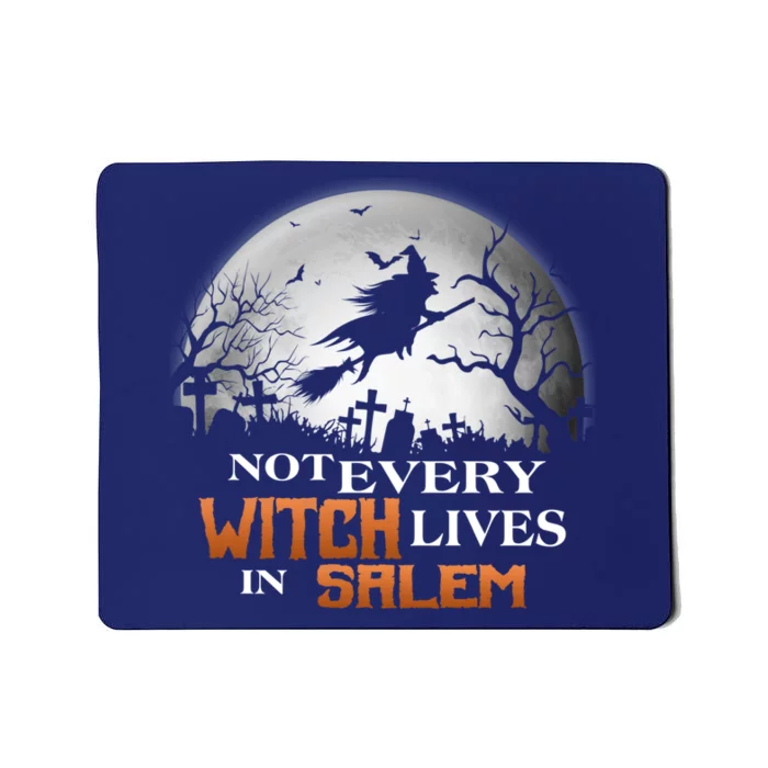 Funny Not Every Witch Lives In Salem Witchy Happy Halloween Mousepad