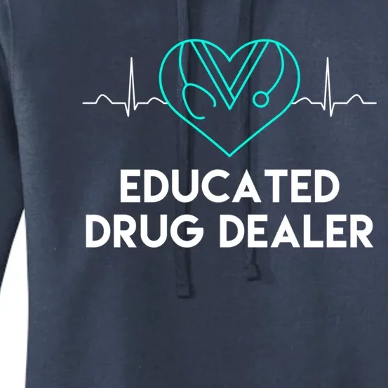 Funny Nurse Educated Drug Dealer Nurses Week Gift Cool Gift Women's Pullover Hoodie