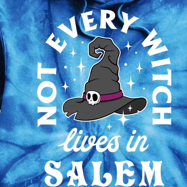 Funny Not Every Witch Lives In Salem Halloween Great Gift Tie Dye Hoodie