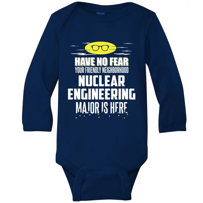 Funny Nuclear Engineering Major Gift Have No Fear Great Gift Baby Long Sleeve Bodysuit