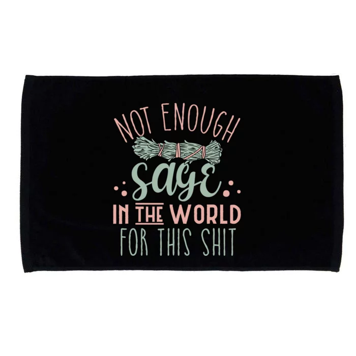 Funny Not Enough Sage In The World For This Shit Smudge Microfiber Hand Towel