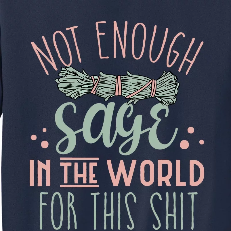 Funny Not Enough Sage In The World For This Shit Smudge Sweatshirt