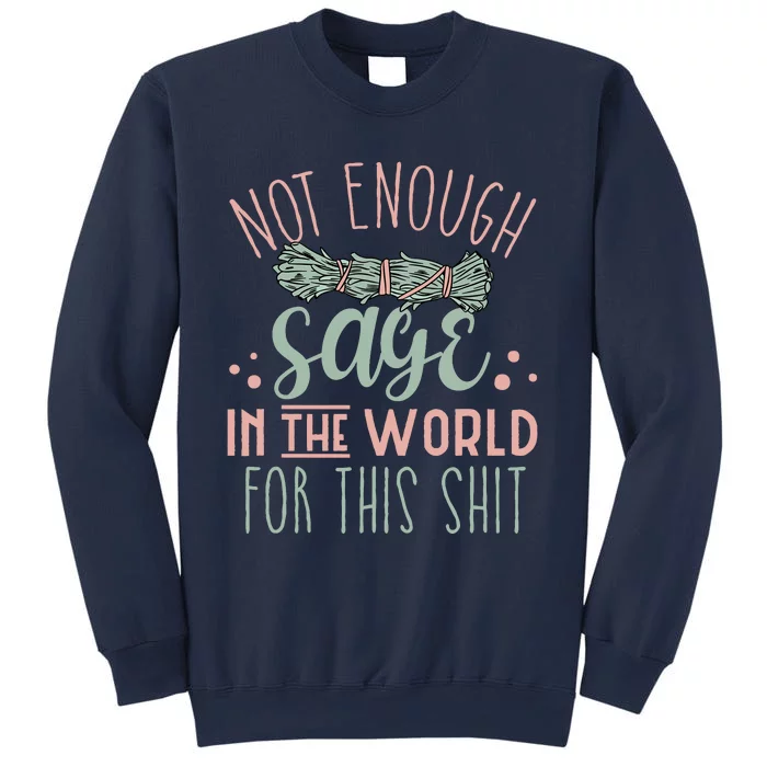 Funny Not Enough Sage In The World For This Shit Smudge Sweatshirt