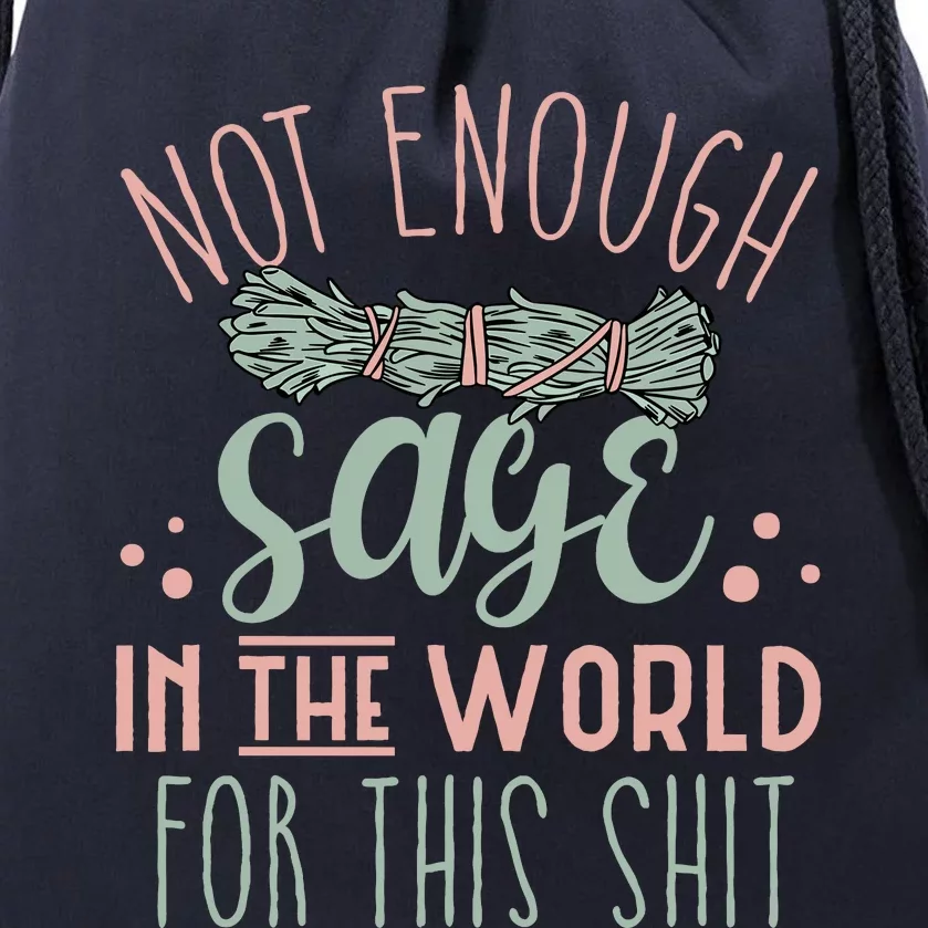 Funny Not Enough Sage In The World For This Shit Smudge Drawstring Bag