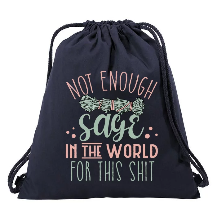 Funny Not Enough Sage In The World For This Shit Smudge Drawstring Bag