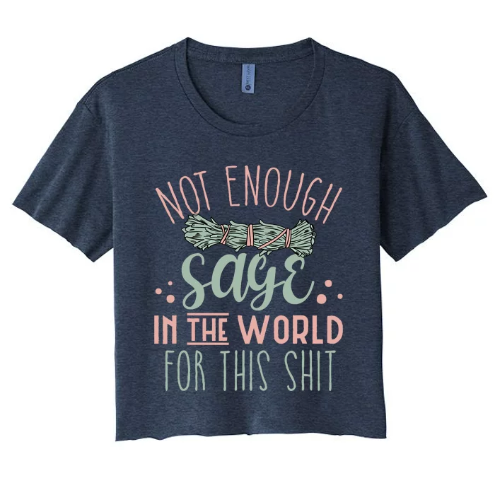 Funny Not Enough Sage In The World For This Shit Smudge Women's Crop Top Tee