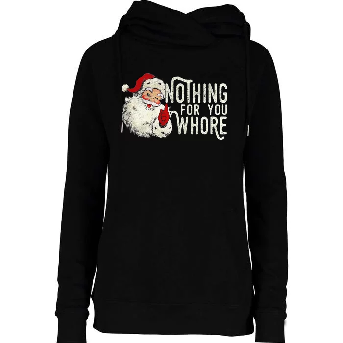 Funny Nothing For You Santa Christmas Christmas Gift For Christmas Party Womens Funnel Neck Pullover Hood