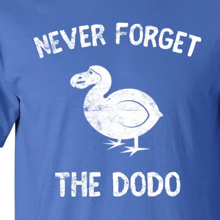 Funny Never Forget The Dodo Bird Extinct Birdwatcher Gift Cool Gift Tall T-Shirt