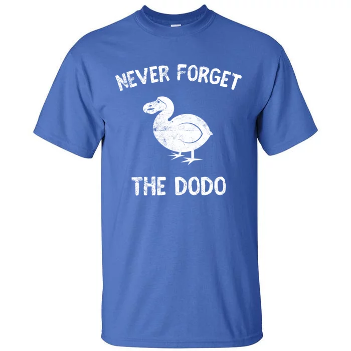 Funny Never Forget The Dodo Bird Extinct Birdwatcher Gift Cool Gift Tall T-Shirt