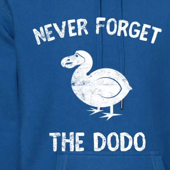 Funny Never Forget The Dodo Bird Extinct Birdwatcher Gift Cool Gift Premium Hoodie