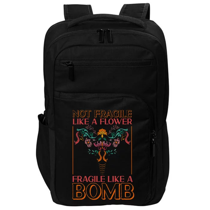 Feminist Not Fragile Like A Flower Fragile Like A Bomb Impact Tech Backpack