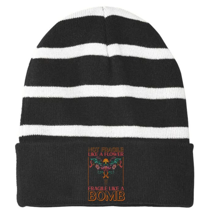 Feminist Not Fragile Like A Flower Fragile Like A Bomb Striped Beanie with Solid Band