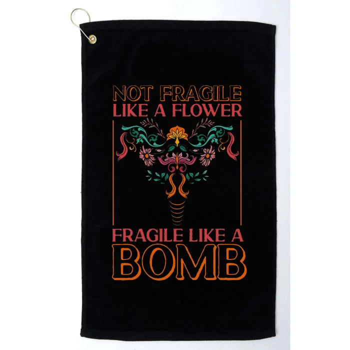 Feminist Not Fragile Like A Flower Fragile Like A Bomb Platinum Collection Golf Towel