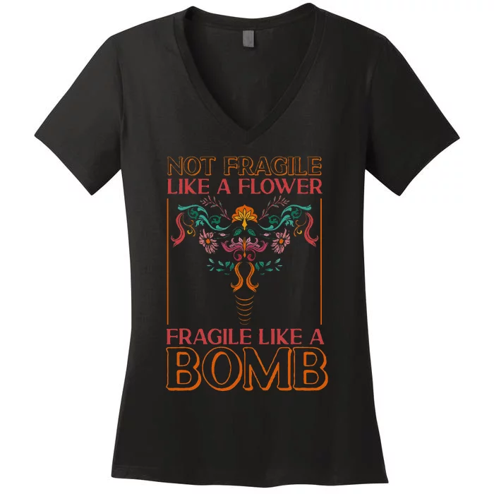 Feminist Not Fragile Like A Flower Fragile Like A Bomb Women's V-Neck T-Shirt